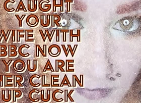 Caught your wife with BBC now you are the brush clean in the matter of cuck